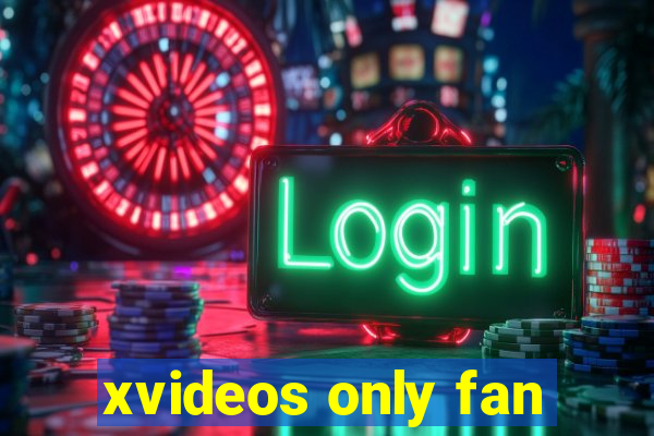 xvideos only fan